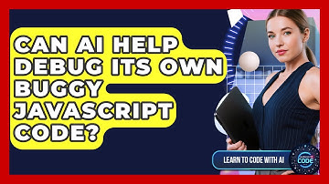 Can AI Help Debug Its Own Buggy JavaScript Code? - Learning To Code With AI