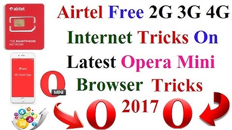 Airtel Free 2G 3G 4G Internet On Latest Opera Mini Browser 100% working Tricks 2017