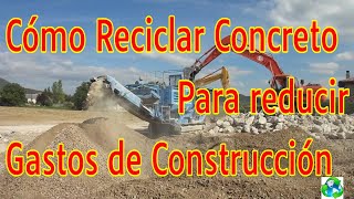♻♻♻Cómo Reciclar concreto para reducir gastos en Construcción.♻♻♻