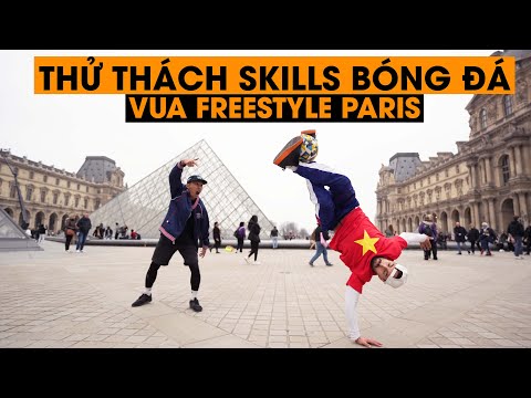 THỬ THÁCH SKILLS BÓNG ĐÁ VUA SÁNG TẠO FREESTYLE PARIS | Tungage & DKP