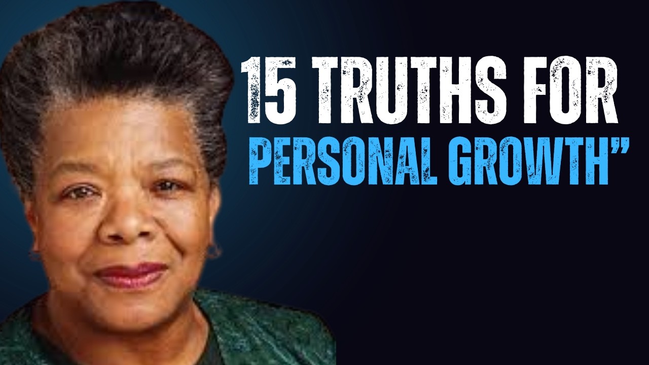 15 Truths for Personal Growth” Powerful Motivational Speech By  Dr Maya Angelou