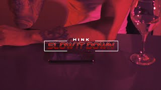 Hink - Slow It Down (Official Music Video)
