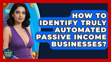 How To Identify Truly Automated Passive Income Businesses? - Passive Income Wizards