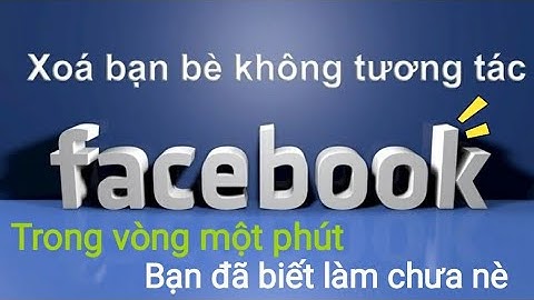 Hướng dẫn lọc bạn bè không tương tác trên Facebook