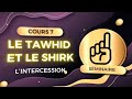 Sminaire  comprendre le tawhid et le shirk  cours 7  lintercession