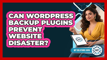 Can WordPress Backup Plugins Prevent Website Disaster? - WP Solutions Guru