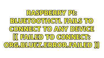 bluetoothctl fails to connect to any device [[ Failed to connect: org.bluez.Error.Failed ]]