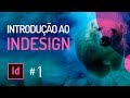 Introdução ao INDESIGN CC #01 APRENDA DEFINITIVAMENTE INDESIGN AQUI!