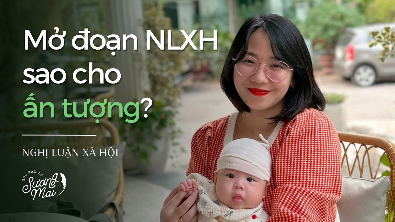 CÁCH MỞ ĐOẠN NLXH TẠO ẤN TƯỢNG KHÓ PHAI | NLXH THPTQG