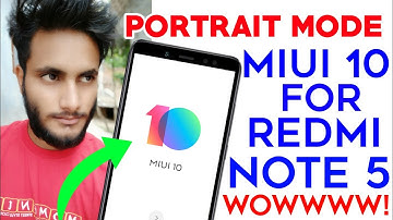 MIUI 10 Update In Redmi Note 5 With Portrait Mode Features ✓ + New Look Interface