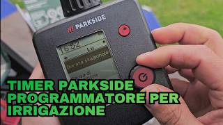 Parkside Timer Programmatore IRRIGAZIONE AUTOMATICO LIDL- computer per irrigazione parkside