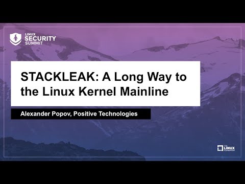STACKLEAK: A Long Way to the Linux Kernel Mainline - Alexander Popov, Positive Technologies