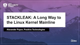 STACKLEAK: A Long Way to the Linux Kernel Mainline - Alexander Popov, Positive Technologies