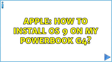 Apple: How to install OS 9 on my PowerBook G4?