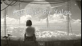 Kamuran Akkor - Aşk Eski Bir Yalan (Lyrics)