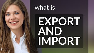 Understanding Export and Import: Keys to Global Trade