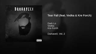 Dark Lo - Tear Fall Ft. Vodka & Kre Forch