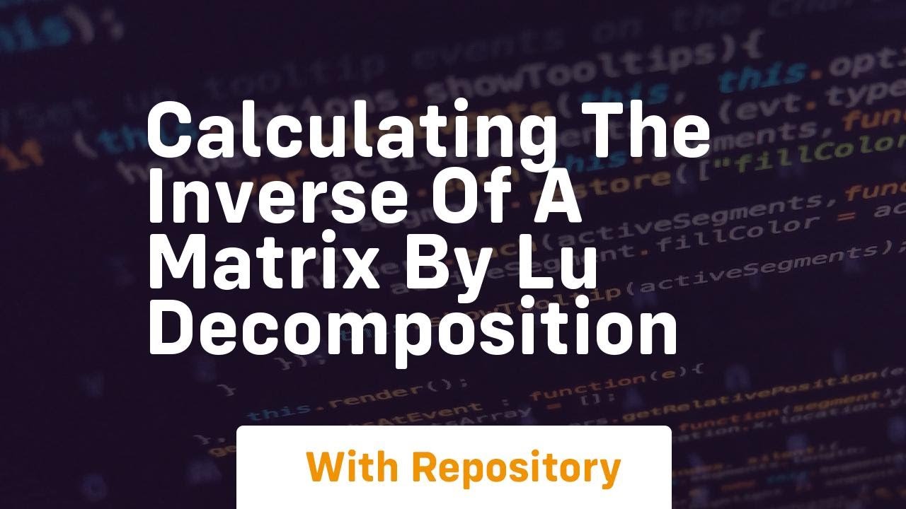 calculating the inverse of a matrix by lu decomposition - YouTube