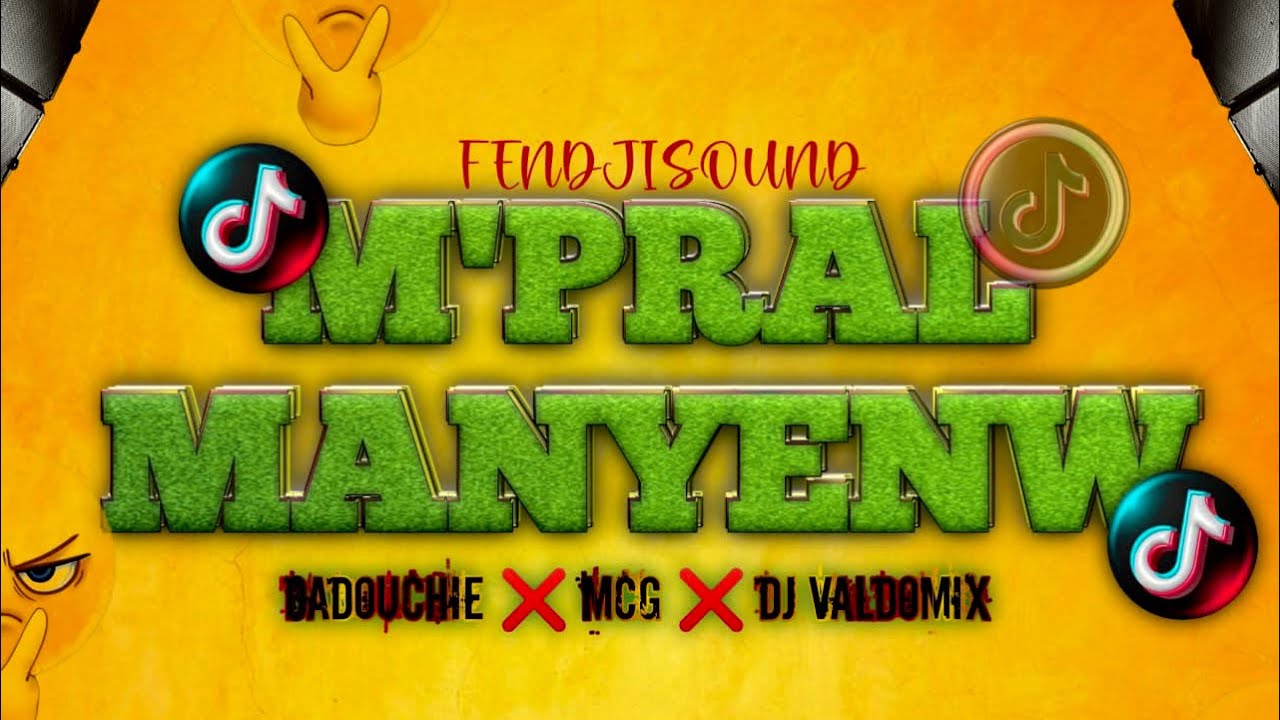 M’PRAL MANYENW HIT TIKTOK DJ FENDJISOUND DADOUCHIE ❌ MCG ❌ DJ VALDOMIX