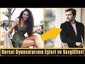 Hercai Dizi Oyuncularının Şaşırtan Eşleri ve Sevgilileri