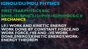 U9.1 WORK AND KINETIC ENERGY ||BPHCT-131/BPHE-101 MECHANICS||IGNOU PHYSICS LECTURE