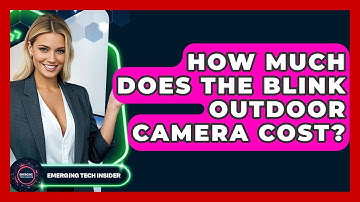 How Much Does The Blink Outdoor Camera Cost? - Emerging Tech Insider