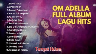 OM ADELLA FULL ALBUM HITS TERBARU 2025 | STECU STECU, SINARENGAN, TRESNO TEKAN MATI