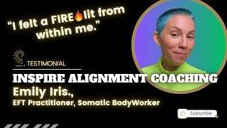 ⭐️Inspire Alignment Coaching⭐️TESTIMONIAL - Emily Iris, EFT & Somatic BodyWorker