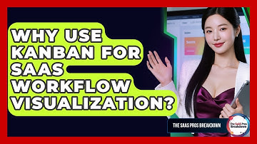 Why Use Kanban For SaaS Workflow Visualization? - The SaaS Pros Breakdown