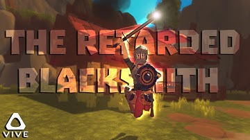 THE RETARDED BLACKSMITH • A TOWNSHIP TALE VR - HTC VIVE GAMEPLAY