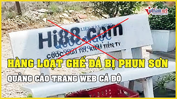 TP.HCM: Hàng loạt ghế đá bị phun sơn, quảng cáo trang web cá độ | Báo VietNamNet