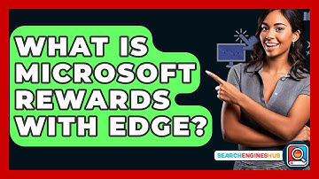 What Is Microsoft Rewards With Edge? - SearchEnginesHub.com