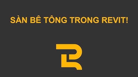 GĐ1 | Bài 7 | FS1.1 | Hướng dẫn vẽ sàn bê tông (Structural Floor) | Revit dành cho kiến trúc sư