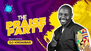 The Praise Party ft DJ Krowbar  Episode 3