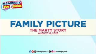 FAMILY PICTURE - MARTY | Papa Dudut | Barangay Love Stories