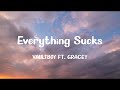 Vaultboy Everything Sucks Lyrics Ft GRACEY 