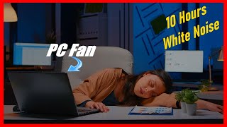 Sleep Fast With Computer Fan Sound, 10 Hours White Noise for Beat Insomnia