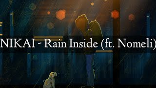NIKAI - Rain Inside (feat. Nomeli)