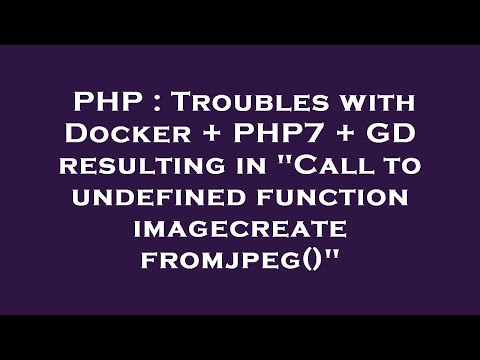 PHP : Troubles with Docker + PHP7 + GD resulting in "Call to undefined function imagecreatefromjpeg(