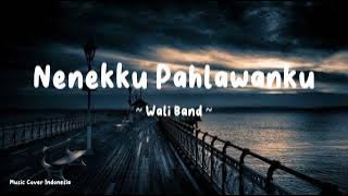 Nenekku Pahlawanku - Wali | lirik