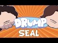 DRUMP: &quot;SEAL&quot;