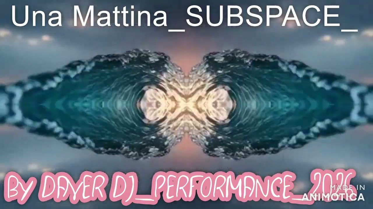 Una Mattina_SUBSPACE_BY DAVER DJ_PERFORMANCE_2026