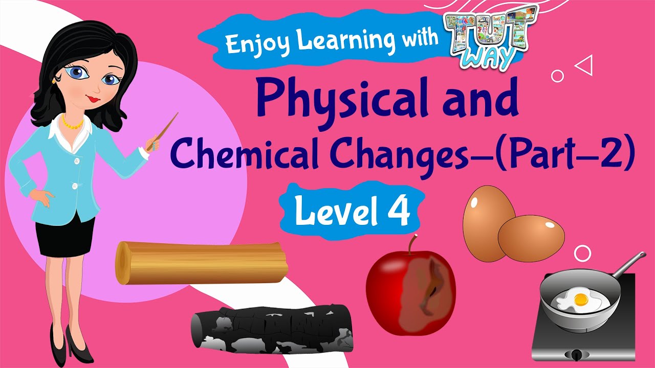 ⁣Physical and Chemical Changes-(Part-2) | Science | Grade-4,5 | TutWay |