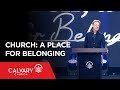 Church: A Place for Belonging - Galatians 3:26-29 - Skip Heitzig