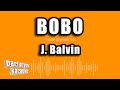 J. Balvin - Bobo (Versión Karaoke)