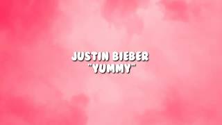 Justin Bieber - Yummy (Lyrics)