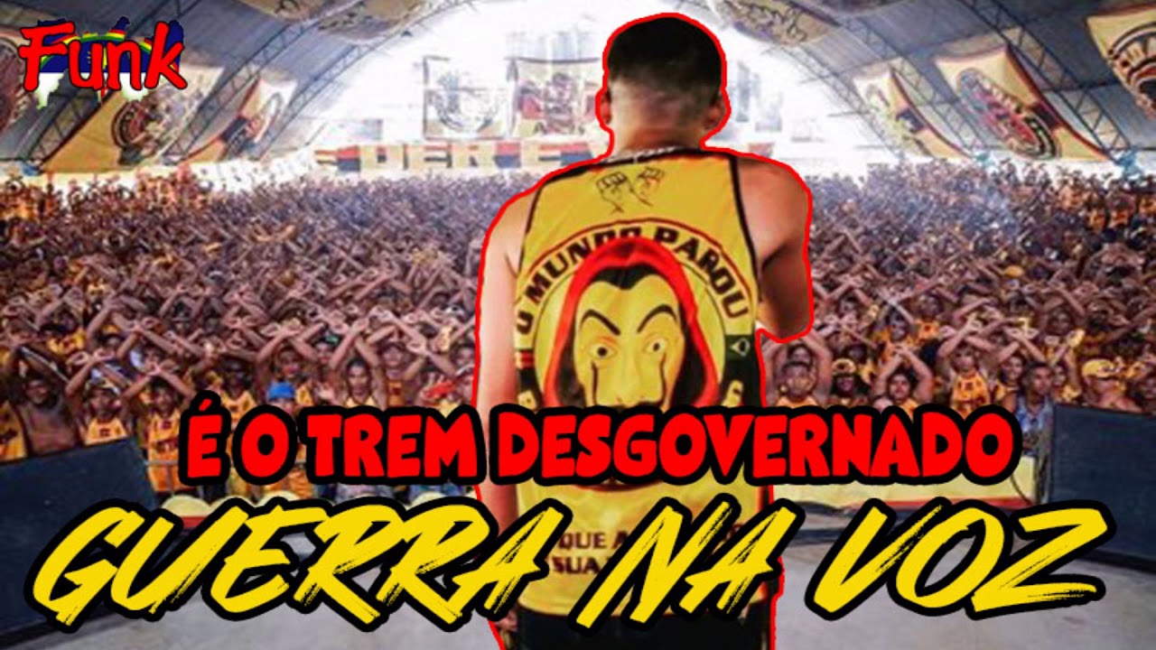 GUERRA NA VOZ - É O TREM DESGOVERNADO (FUNK DE PERNAMBUCO)