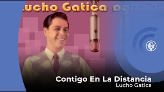 Lucho Gatica - Contigo En La Distancia (con letra - lyrics video) chords