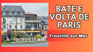 BATE E VOLTA DE PARIS : TROUVILLE SUR MER