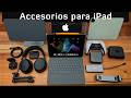 +16 Accesorios para aprovechar al máximo tu iPad